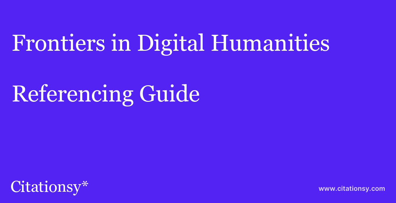 cite Frontiers in Digital Humanities  — Referencing Guide